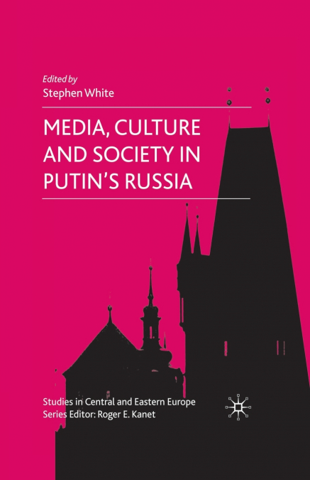Media, Culture and Society in Putin’s Russia