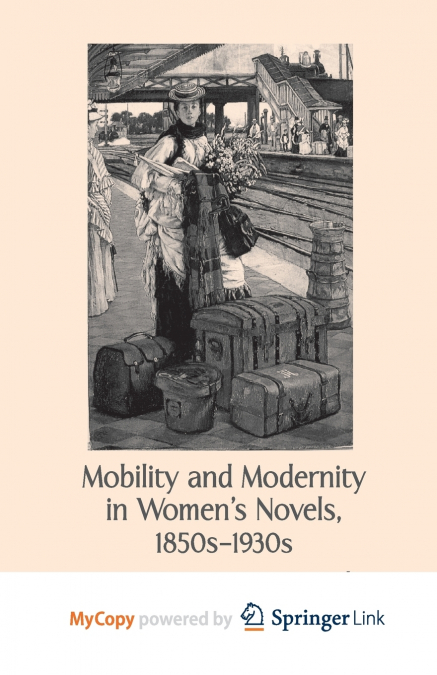 Mobility and Modernity in Women’s Novels, 1850s-1930s