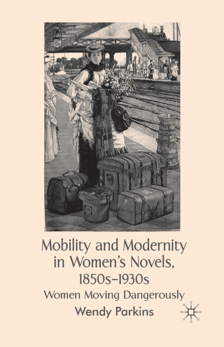 Mobility and Modernity in Women’s Novels, 1850s-1930s