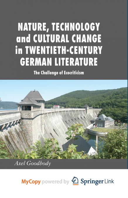 Nature, Technology and Cultural Change in Twentieth-Century German Literature