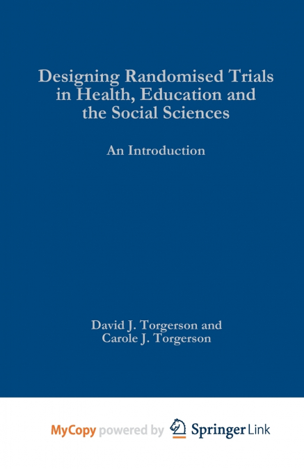Designing Randomised Trials in Health, Education and the Social Sciences