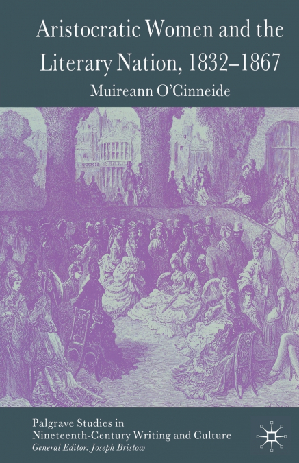Aristocratic Women and the Literary Nation, 1832-1867