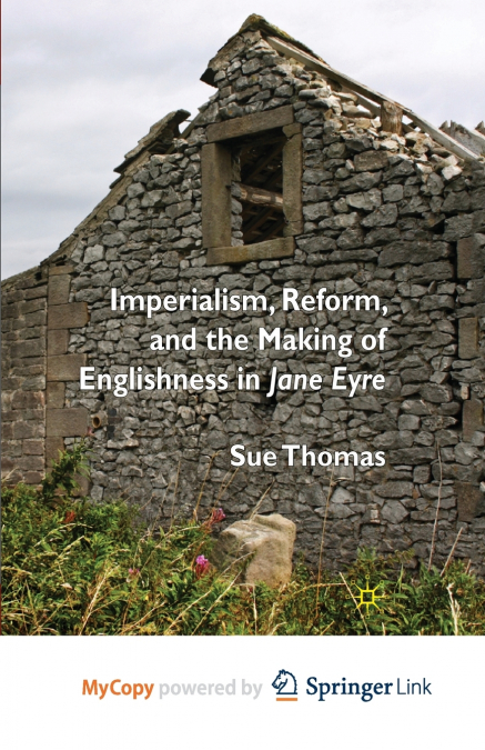 Imperialism, Reform and the Making of Englishness in Jane Eyre