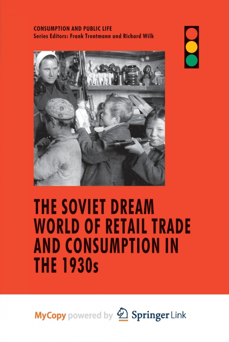 The Soviet Dream World of Retail Trade and Consumption in the 1930s