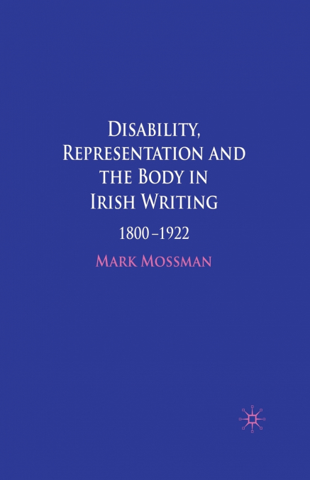Disability, Representation and the Body in Irish Writing