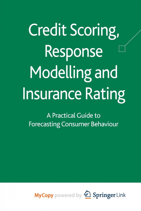 Credit Scoring, Response Modelling and Insurance Rating