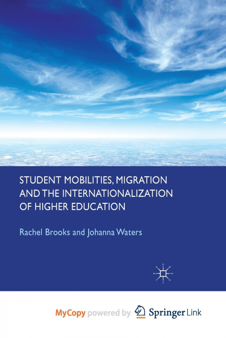 Student Mobilities, Migration and the Internationalization of Higher Education