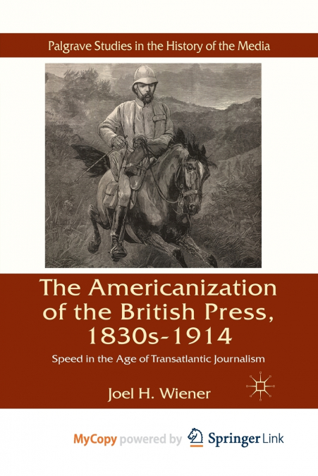 The Americanization of the British Press, 1830s-1914