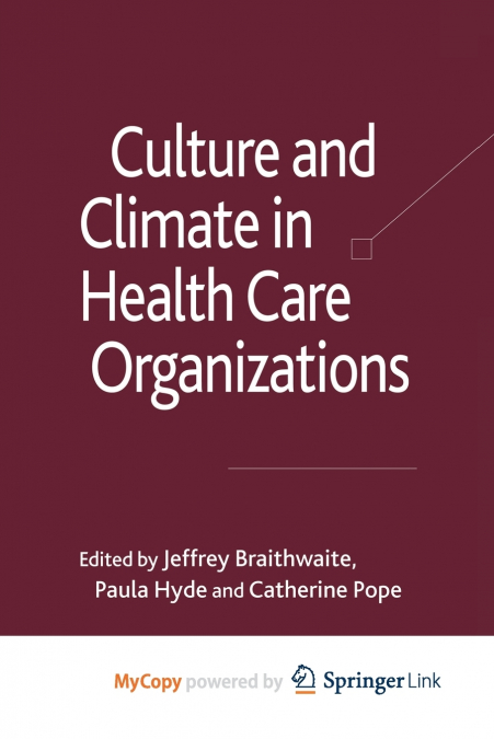 Culture and Climate in Health Care Organizations
