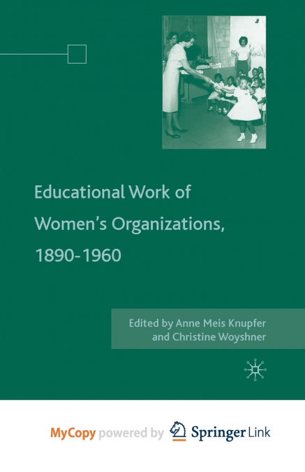The Educational Work of Women’s Organizations, 1890-1960