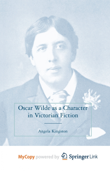 Oscar Wilde as a Character in Victorian Fiction