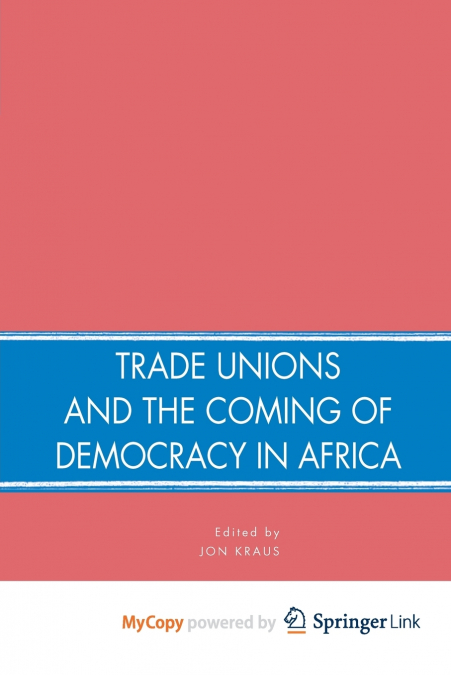 Trade Unions and the Coming of Democracy in Africa