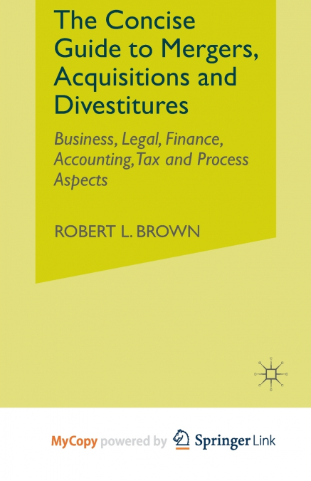 The Concise Guide to Mergers, Acquisitions and Divestitures
