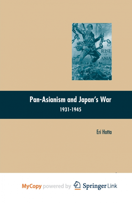 Pan-Asianism and Japan’s War 1931-1945