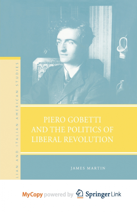 Piero Gobetti and the Politics of Liberal Revolution