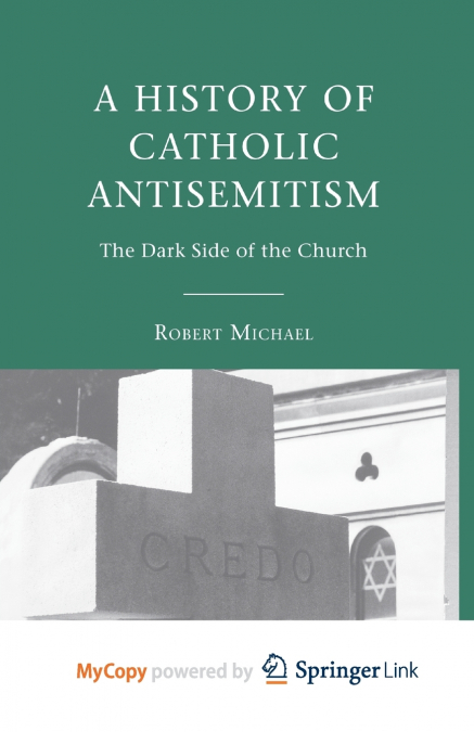 A History of Catholic Antisemitism