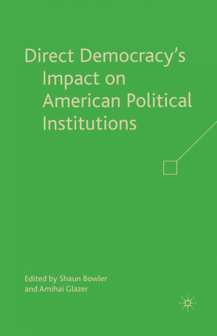 Direct Democracy’s Impact on American Political Institutions