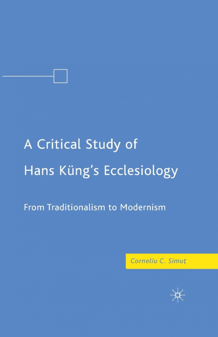 A Critical Study of Hans Küng’s Ecclesiology