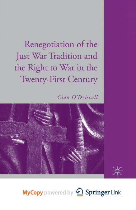 The Renegotiation of the Just War Tradition and the Right to War in the Twenty-First Century