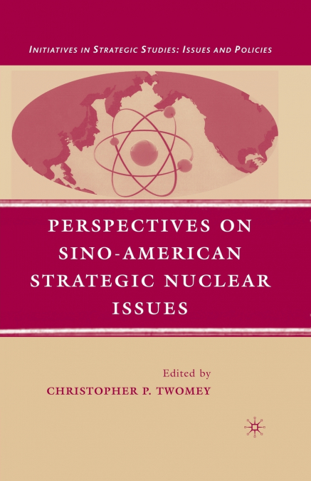 Perspectives on Sino-American Strategic Nuclear Issues