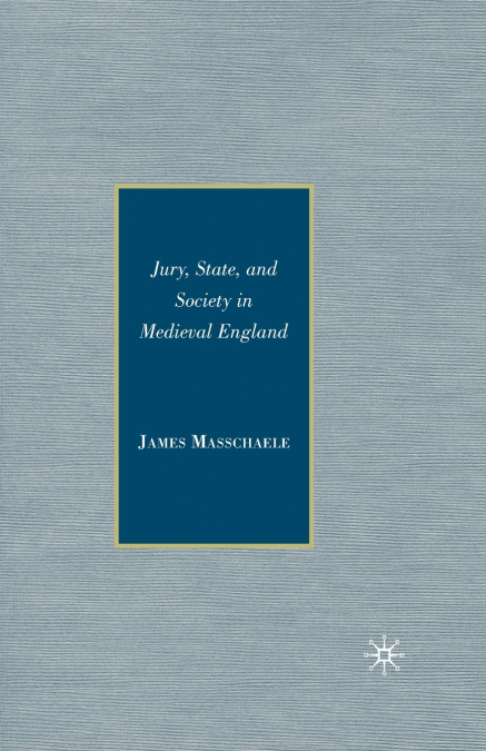 Jury, State, and Society in Medieval England
