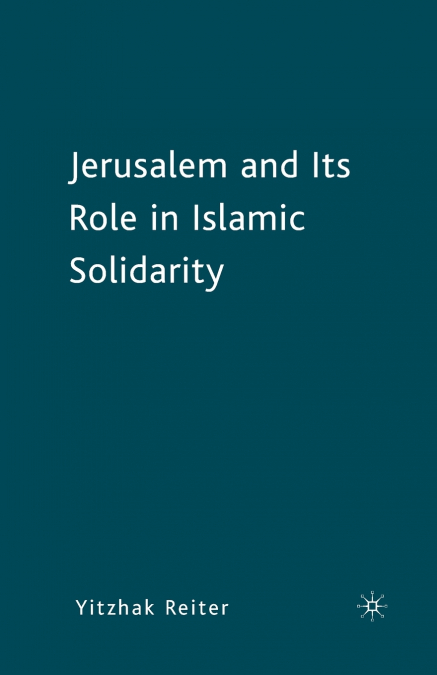 Jerusalem and Its Role in Islamic Solidarity