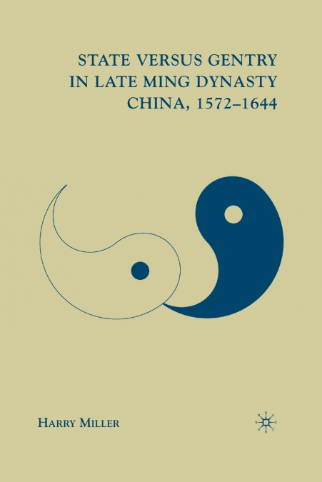 State versus Gentry in Late Ming Dynasty China, 1572-1644