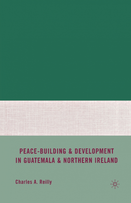 Peace-Building and Development in Guatemala and Northern Ireland