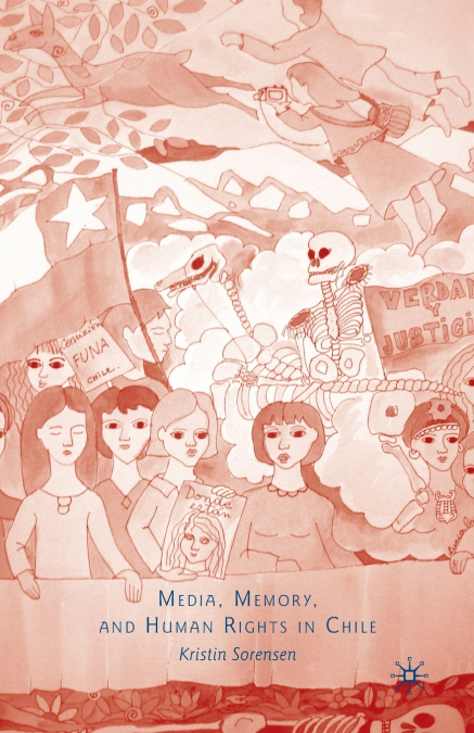Media, Memory, and Human Rights in Chile