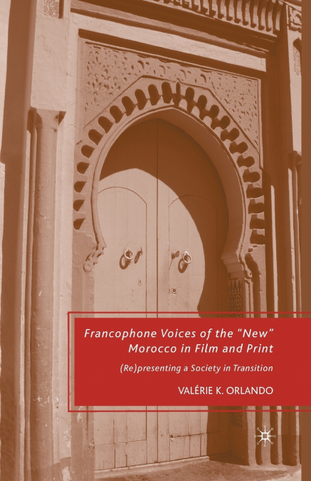 Francophone Voices of the 'New' Morocco in Film and Print