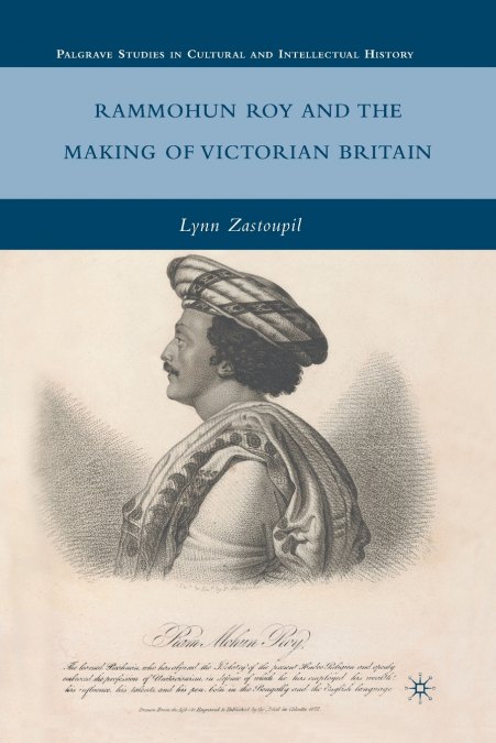 Rammohun Roy and the Making of Victorian Britain
