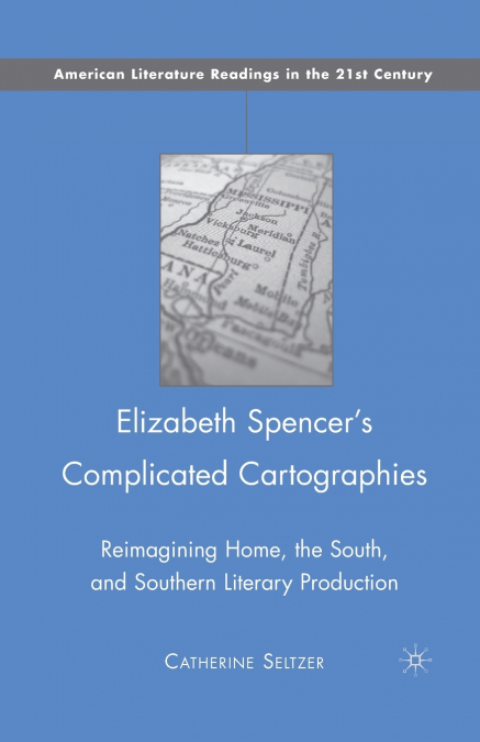 Elizabeth Spencer’s Complicated Cartographies