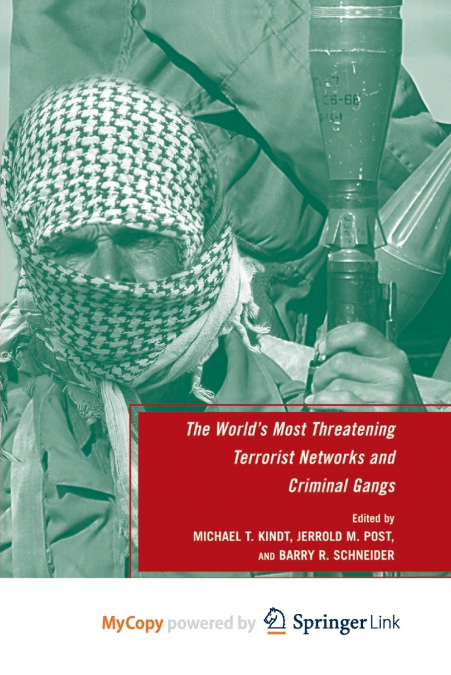 The World’s Most Threatening Terrorist Networks and Criminal Gangs