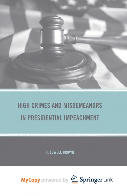 High Crimes and Misdemeanors in Presidential Impeachment
