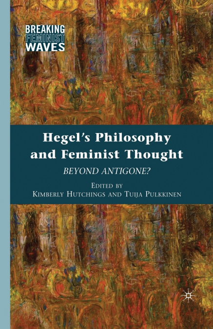 Hegel’s Philosophy and Feminist Thought