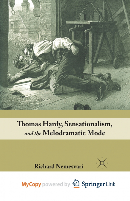 Thomas Hardy, Sensationalism, and the Melodramatic Mode