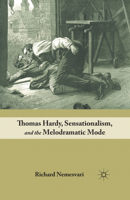 Thomas Hardy, Sensationalism, and the Melodramatic Mode