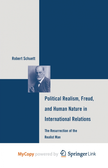 Political Realism, Freud, and Human Nature in International Relations