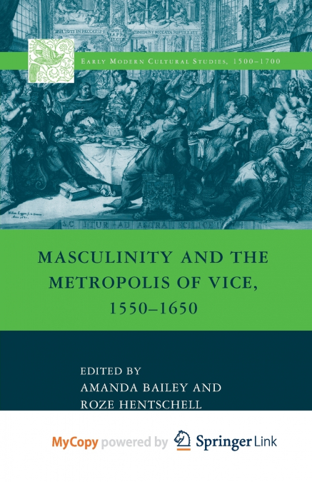 Masculinity and the Metropolis of Vice, 1550-1650