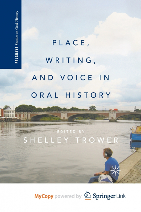 Place, Writing, and Voice in Oral History