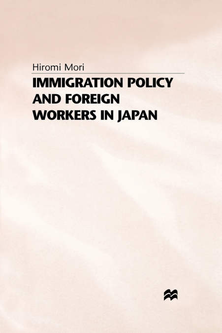 Immigration Policy and Foreign Workers in Japan
