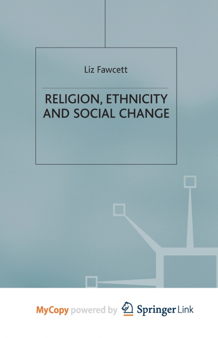 Religion, Ethnicity and Social Change