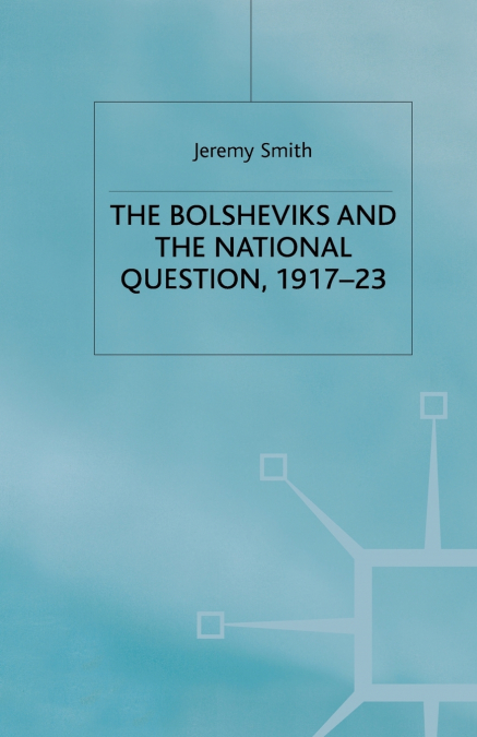 The Bolsheviks and the National Question, 1917-23