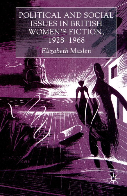 Political and Social Issues in British Women’s Fiction, 1928-1968