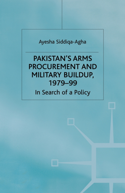 Pakistan’s Arms Procurement and Military Buildup, 1979-99