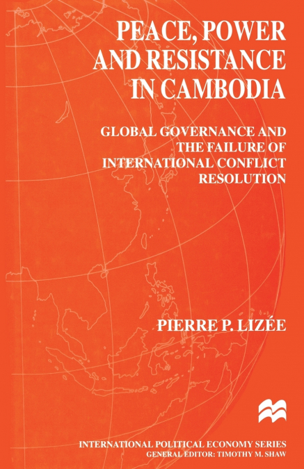 Peace, Power and Resistance in Cambodia