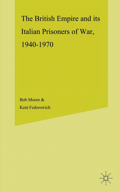 The British Empire and its Italian Prisoners of War, 1940-1947