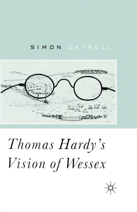 Thomas Hardy’s Vision of Wessex