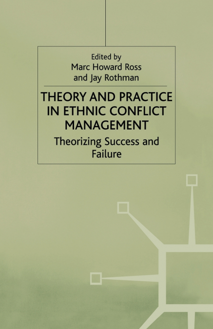 Theory and Practice in Ethnic Conflict Management