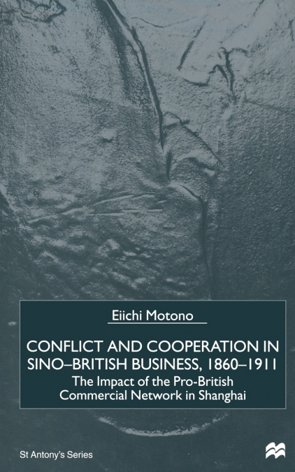 Conflict and Cooperation in Sino-British Business, 1860-1911